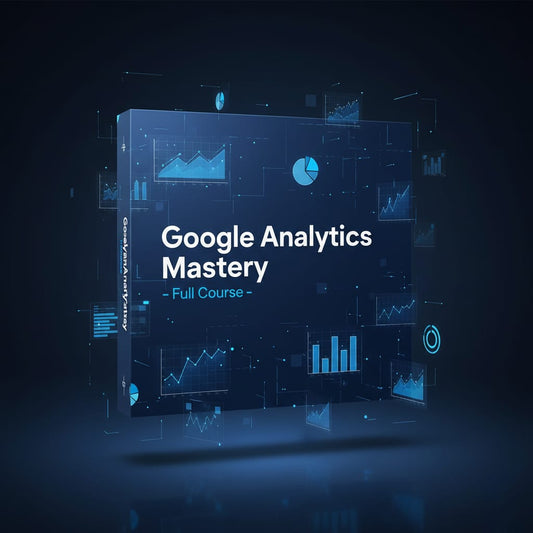 Google Analytics Mastery (Full Course)