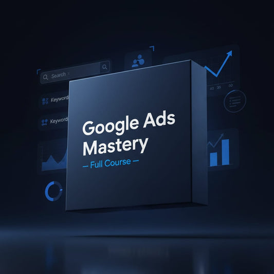 Google Ads Mastery – Full Cource